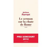 Le sermon sur la chute de Rome - Prix Goncourt 2012