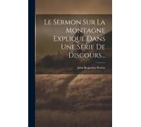 Le Sermon Sur La Montagne Expliqué Dans Une Série De Discours...