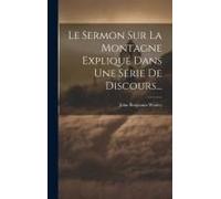 Le Sermon Sur La Montagne Expliqué Dans Une Série De Discours...