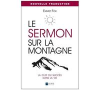 Emmet Fox – Le sermon sur la montagne – La clef du succès – Nouvelle traduction – Broché