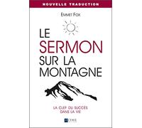 Le sermon sur la montagne - La clef du succès dans la vie - Nouvelle traduction