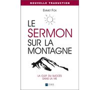Le sermon sur la montagne - La clef du succès dans la vie - Nouvelle traduction - Emmet Fox - Octave - broché - Guide