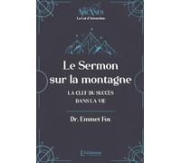 Le sermon sur la montagne - La clef du succès dans la vie (Nouvelle traduction - texte intégral)