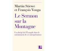 Le Sermon sur la montagne : Un abrégé de l'évangile dans le miroitement de ses interprétations