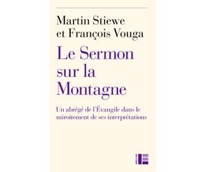 Le Sermon sur la montagne : Un abrégé de l'évangile dans le miroitement de ses interprétations