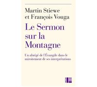 Le Sermon sur la Montagne Un abrégé de toute la foi chrétienne - Martin Stiewe - Labor Et Fides - broché - Essai