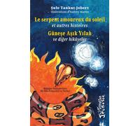 Le serpent amoureux du soleil - Güneşe Aşık Yılan Et autres histoires - ve diğer hikâyeler - Bilingue français-turc - Sule Tankut-Jobert - L'harmattan - cartonné - Méthode de langue