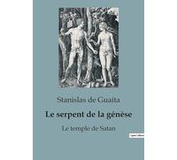 Le serpent de la génèse: Traité d'occultisme, de magie noire et de sciences hermétiques