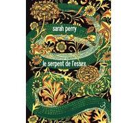 Le serpent de l'Essex Sarah Perry (Auteur), Christine Laferrière (Traduction)