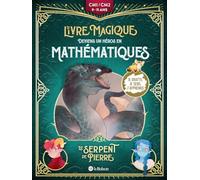 Le serpent de pierre - Deviens un héros en mathématiques avec Le livre magique - 9/11 ans - CM1/CM2