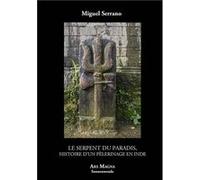Le serpent du paradis Histoire d'un pèlerinage en Inde Miguel Serrano (Auteur)