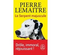 Le Serpent majuscule Pierre Lemaitre (Auteur)