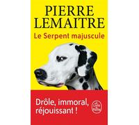 Le Serpent majuscule - Pierre Lemaitre - Lgf - Poche - Roman