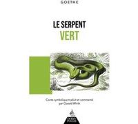 Le Serpent vert - Conte symbolique Johann Wolfgang Von Goethe (Auteur), Oswald Wirth (Traduction), Oswald Wirth (Notes)