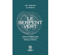 Le Serpent Vert: Traduit et commenté par Oswald Wirth