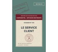 Le service client: Dossier 019 - Le Ministère des Situations Délicates