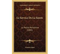 Le Service De La Surete: La Police Parisienne (1885)