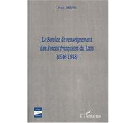 LE SERVICE DE RENSEIGNEMENT DES FORCES FRANçAISES DU LAOS (1946-1948) - Jean Deuve - L'harmattan - broché - Essai