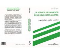 Le service d'élimination des ordures ménagères - Organisation, coûts, gestion - André Le Bozec - L'harmattan - Livre