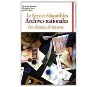 Le Service Éducatif Des Archives Nationales - Par Chemins De Traverse