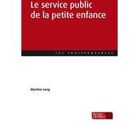 Le service public de la petite enfance Martine Long (Auteur)