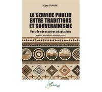 Le service public entre traditions et souverainisme Vers de nécessaires adaptations - Koro Traoré - L'harmattan - broché - Etude
