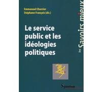 Le service public et les idéologies politiques Emmanuel Cherrier (Auteur), Stéphane François (Auteur)