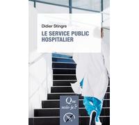 Le Service public hospitalier - Didier Stingre - Que Sais-Je - Poche - Etude