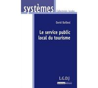 Le service public local du tourisme - David Bailleul - Lgdj - broché - Etude