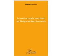 Le service public marchand en Afrique et dans le monde - Rigobert Akoulabo - L'harmattan - broché - Etude