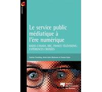 Le service public médiatique à l'ère numérique Gaëtan Tremblay (Auteur), Aimé-Jules Bizimana (Auteur), Oumar Kane (Auteur)