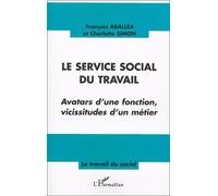 Le Service Social Du Travail - Avatars D'une Fonction, Vicissitudes D'un Métier