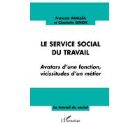 Le service social du travail: Avatars d'une fonction, vicissitudes d'un métier