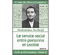 Le service social entre personne et société Tome VI des OEuvres Complètes - Madeleine Delbrêl - Nouvelle Cite - broché - Etude