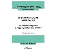 Le service social hospitalier De l'état d'indigence à l'appropriation des droits ? - Janine Beaugrand - L'harmattan - broché - Etude