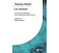 Le SESSAD Un service d'éducation et de soins tourné vers l'avenir - Thomas Viltard - Eres - broché - Essai