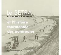 Le SETRA de Bagneux à Sourdun: et l'histoire tourmentée des autoroutes.