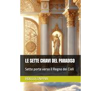 LE SETTE CHIAVI DEL PARADISO: Sette porte verso il Regno dei Cieli