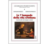 Le sette lampade della vita cristiana. Catechesi sulle virtù teologali e cardinali