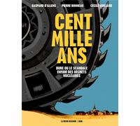 Le Seuil Cent mille ans - Bure ou le scandale enfoui des déchets nu ires