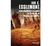 Le seuil de la maison des morts Ian Cameron Esslemont (Auteur), Erwan Devos (Traduction), Hermine Hémon (Traduction)
