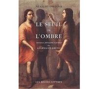 Le Seuil de l'ombre Nuccio Ordine (Auteur), Pierre Hadot (Introduction), Luc Hersant (Traduction)