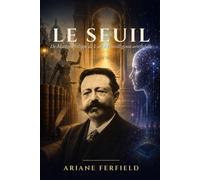 Le Seuil: De Maître Philippe à l'intelligence artificielle, une vie d'éveil