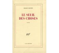Le Seuil des choses Fictions intimes - Gilles Coupet - Gallimard - broché - Nouvelles
