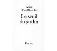 Le Seuil du jardin André Hardellet (Auteur)