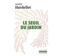 Le seuil du jardin - - André Hardellet - Gallimard - Livre