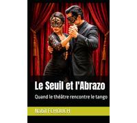 Le Seuil et l'Abrazo: Quand le théâtre rencontre le tango