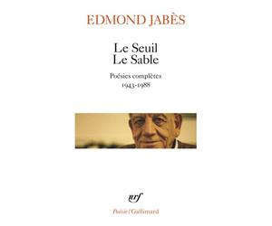Le Seuil Le Sable Poésies complètes 1943-1988 - Edmond Jabès - Gallimard - Poche - Livre