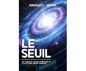 LE SEUIL: Les forces du techno-matérialisme et la lutte pour l'âme de l'humanité