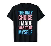 Le Seul Choix Que J'Ai Fait était d'être Moi-même T-Shirt